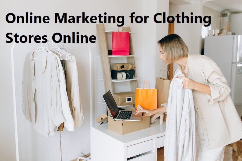 Online Marketing for Clothing Stores Online